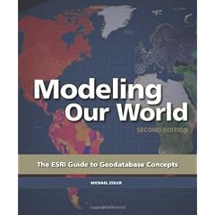 Modeling Our World: The ESRI Guide to Geodatabase Concepts