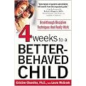 Four Weeks to a Better-Behaved Child (Breakthrough Discipline Techniques that Really Work) (Paperback)