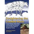 Straightening the Crooked Horse by Gabriele Rachen-Schoneich, Klaus Schoneich, and Christina Belton