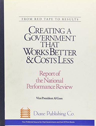 From Red Tape to Results: Creating a Government That Works Better and Costs Less : Report of the National Performance Review
