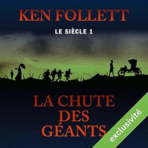 La chute des géants (Le siècle 1) | Livre audio Auteur(s) : Ken Follett Narrateur(s) : Vincent Violette