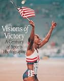 Visions of Victory: A Century of Sports Photography