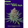 Organic Marijuana, Soma Style: The Pleasures of Cultivating Connoisseur Cannabis (Marijuana Tips)