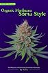 Organic Marijuana, Soma Style: The Pleasures of Cultivating Connoisseur Cannabis (Marijuana Tips)