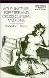Acupuncture, Expertise and Cross-cultural Medicine (Science, Technology and Medicine in Modern History)