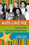 Kids Like Me: Voices of the Immigrant Experience