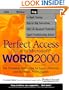 Kaplan Perfect Access Guide To Microsoft Word 2000: The Complete Reference For Legal Financial And Business Professionals