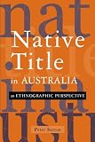 Native Title in Australia: An Ethnographic Perspective