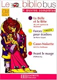 Le Bibliobus CM Cycle 3 Parcours de lecture de 4 oeuvres : La Belle et la Bête ; Farces pour écoliers ; Casse-Noisette ; Avant le nuage