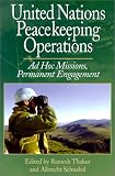 United Nations Peacekeeping Operations: Ad Hoc Missions, Permanent Engagement