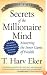 Secrets of the Millionaire Mind: Mastering the Inner Game of Wealth