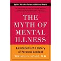 The Myth Of Mental Illness: Foundations of a Theory of Personal Conduct