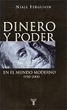 Dinero y Poder En El Mundo Moderno 1700-2000 (Spanish Edition)