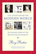 The Creation of the Modern World: The Untold Story of the British Enlightenment