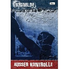 KI.KA.KRIMI.DE. Bd. 1. Au�er Kontrolle