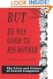 But - He Was Good to His Mother: The Lives and Crimes of Jewish Gangsters