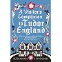 A Visitor's Companion to Tudor England by Suzannah Lipscomb