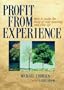 Profit From Experience: How to Make the Most of Your Learning and Your Life