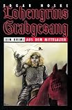 Lohengrins Grabgesang. Ein Krimi aus dem Mittelalter