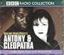 BBC Shakespeare: Antony and Cleopatra (Radio Collection Shakespeare)