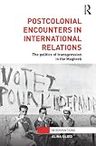 Postcolonial encounters in international relations : the politics of transgression in the Maghreb