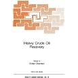 Heavy Crude Oil Recovery (NATO Science Series E: Applied Science, No. 76) by Ender Okandan