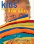 Kids' Clothes Sew Easy: Easy to Sew T-Shirts, Tracksuits, Leggings, Trousers, Shorts, Dungarees, Anoraks, Skirts and Dresses
