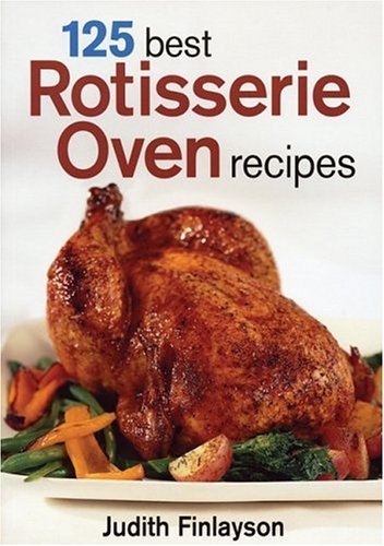 Childrens Toyshop  Books : 125 Best Rotisserie Oven Recipes