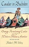 Cavalier in Buckskin: George Armstrong Custer and the Western Military Frontier (Oklahoma Western Biographies)