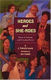 Heroes and She-roes: Poems of Amazing and Everyday Heroes