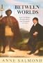 Between Worlds: Early Exchanges Between Maori and Europeans, 1773-1815