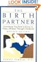 The Birth Partner: Everything You Need to Know to Help a Woman Through Childbirth