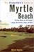 The Cheapskate's Guide To Myrtle Beach: The Best Deals on Golf Courses, Lodging, Restaurants, Shops, and More
