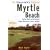 The Cheapskate's Guide To Myrtle Beach: The Best Deals on Golf Courses, Lodging, Restaurants, Shops, and More