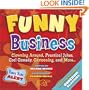 Funny Business: Clowning Around, Practical Jokes, Cool Comedy, Cartooning, and More . . .