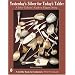 Yesterday's Silver for Today's Table: A Silver Collector's Guide to Elegant Dining