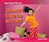 Should Bella go to bed? : staying healthy