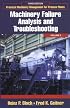 Practical Machinery Management for Process Plants: Volume 2, Third Edition: Machinery Failure Analysis and Troubleshooting (Practical Machinery Management for Process Plants)