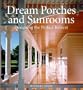 Dream Porches and Sunrooms: Designing the Perfect Retreat