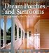 Dream Porches and Sunrooms: Designing the Perfect Retreat