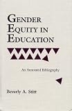 Gender Equity In Education : An Annotated Bibliography