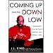 Coming Up from the Down Low: The Journey to Acceptance, Healing, and Honest Love