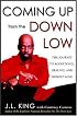 Coming Up from the Down Low: The Journey to Acceptance, Healing, and Honest Love