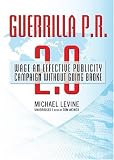 Guerrilla P.R. 2.0: Wage an Effective Publicity Campaign Without Going Broke (Library Edition) Guerrilla P.R. 2.0: Wage an Effective Publicity Campaign Without Going Broke (Library Edition)