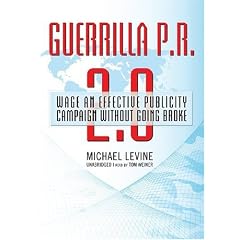 Guerrilla P.R. 2.0: Wage an Effective Publicity Campaign Without Going Broke (Library... by Michael Levine and Tom Weiner