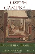 Baksheesh and Brahman: Asian Journals - India (Campbell, Joseph, Works.)