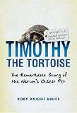 Timothy the Tortoise: The Remarkable Story of the Nation's Oldest Pet