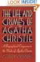 The Life and Crimes of Agatha Christie: A Biographical Companion to the Works of Agatha Christie