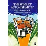 The Wine of Astonishment (Caribbean Writers Series)
