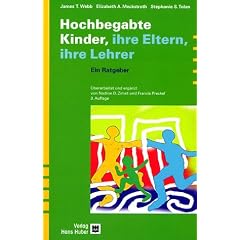 Hochbegabte Kinder - Ihre Eltern, Ihre Lehrer. Ein Ratgeber